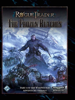 Rogue Trader - Warpstorm 1: The Frozen Reaches (Adventure) | 40k RPG ...