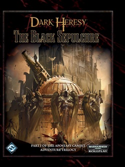 Dark Heresy - Apostasy Gambit 1:  The Black Sepulchre